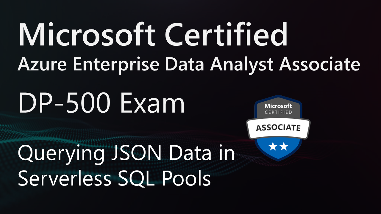 Mastering DP-500 Exam: Querying JSON Data In Serverless SQL Pools ...