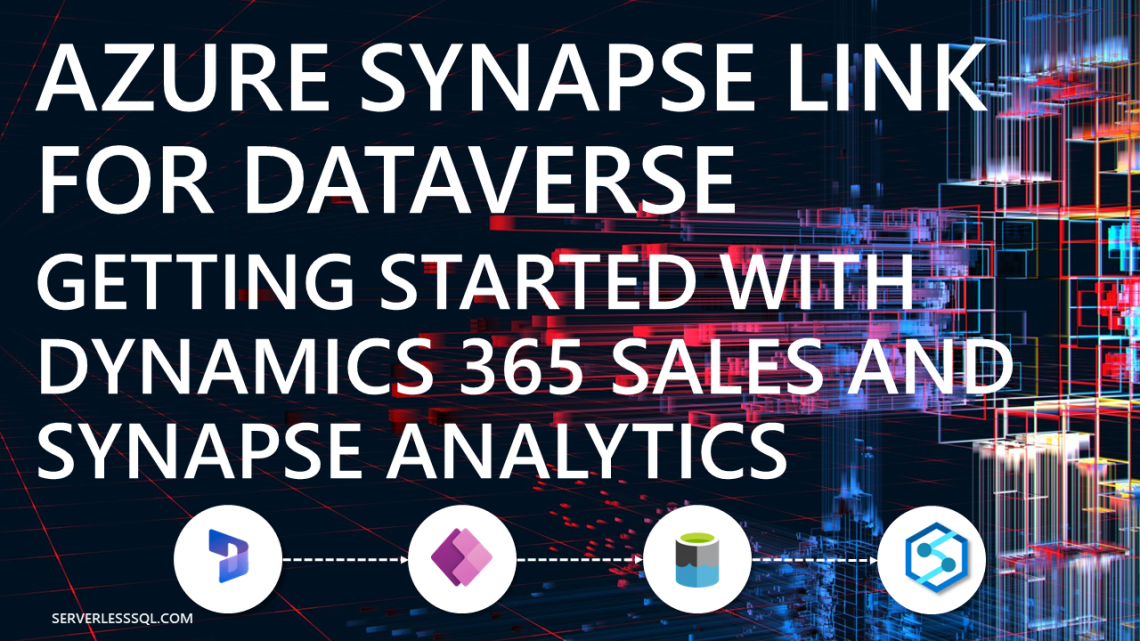 Azure Synapse Link For Dataverse Getting Started With Dynamics Sales And Synapse Analytics